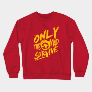 Only the mad survive (Yellow) Crewneck Sweatshirt